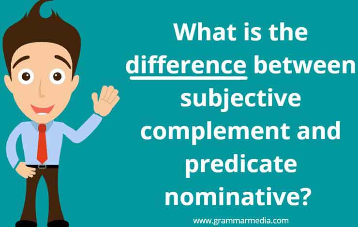 Difference Between Subject Complement And Predicate Nominative