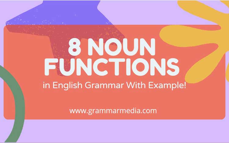 what-are-the-8-noun-functions-with-examples-grammar-media