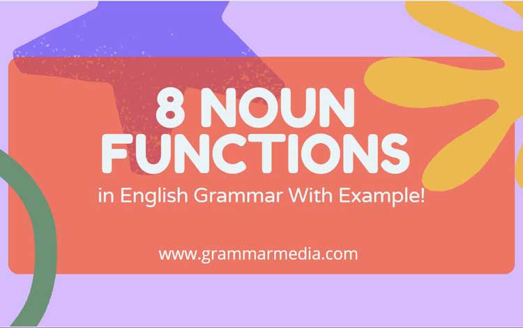 What Are The 8 Noun Functions With Examples Grammar Media